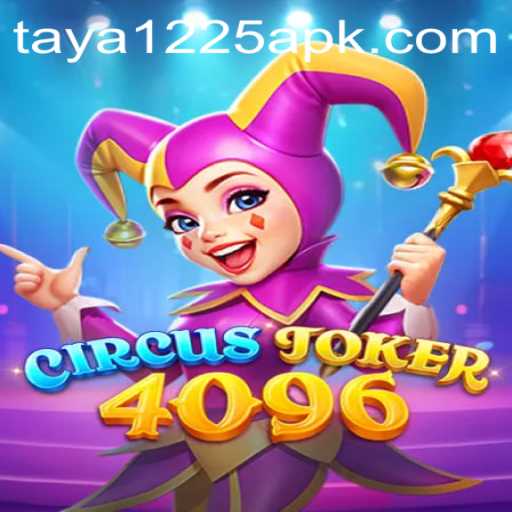Exploring CircusJoker4096: The Ultimate Gaming Experience with TAYA1225 APK
