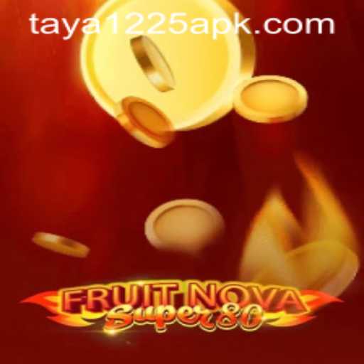 Exploring the Exciting World of FruitNovaSuper80 and TAYA1225 APK